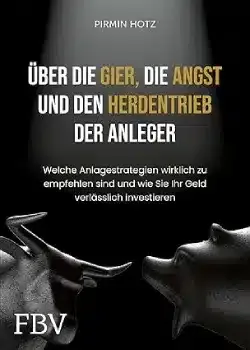 Über die Gier, die Angst und den Herdentrieb der Anleger von Pirmin Hotz -
